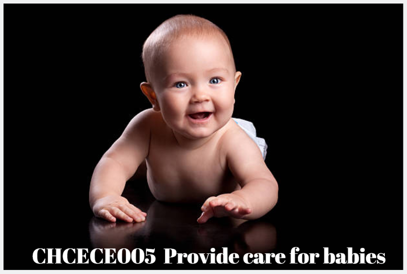 CHCECE005 Provide care for babies and toddlers                                                                             