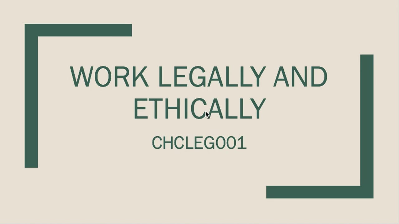 CHCLEG001 Work legally and ethically                                                                                                 