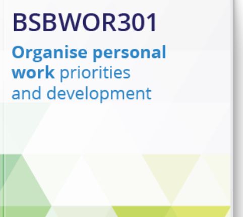 BSBWOR301 - Organise personal work priorities and development