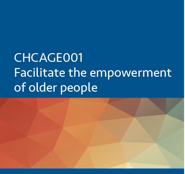 CHCAGE001 Facilitate the empowerment of older people