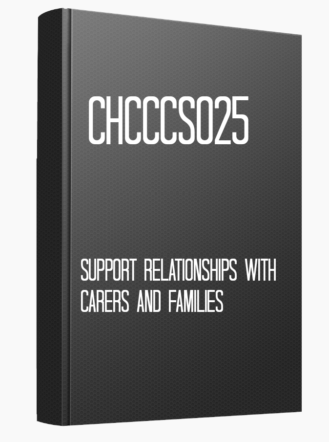 CHCCCS025 Support relationships with carers and families