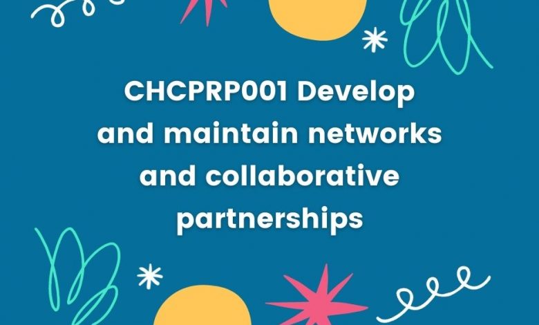 CHCPRP001 Develop and maintain networks and collaborative partnerships